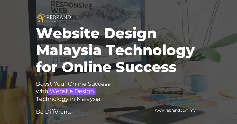 Website Design Malaysia Technology for online Success 2023