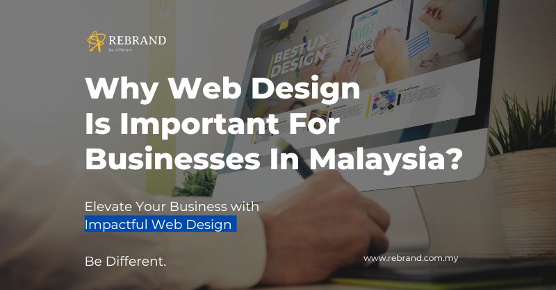 Why Web Design Important for Businesses in Malaysia?