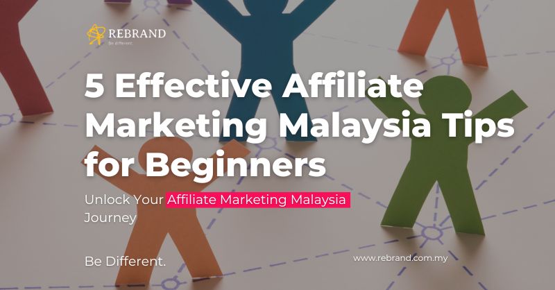 5 Effective Affiliate Marketing Malaysia Tips for Beginners