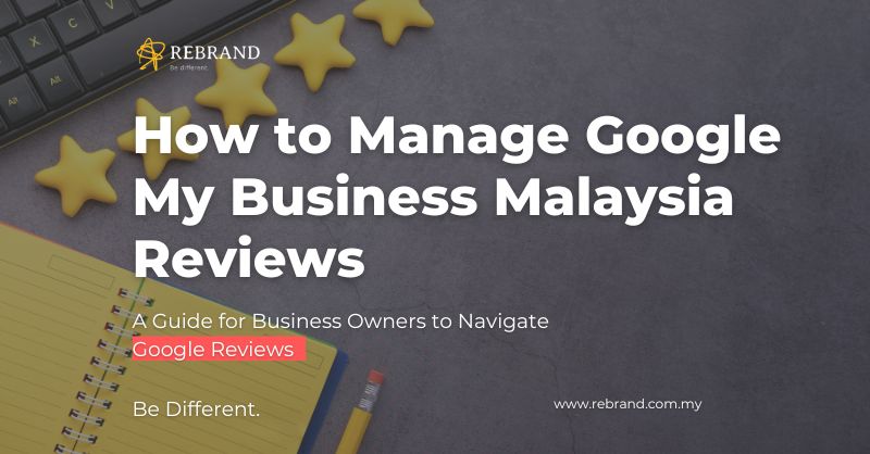 Managing Google My Business Malaysia reviews is a crucial component in local SEO and business strategies.