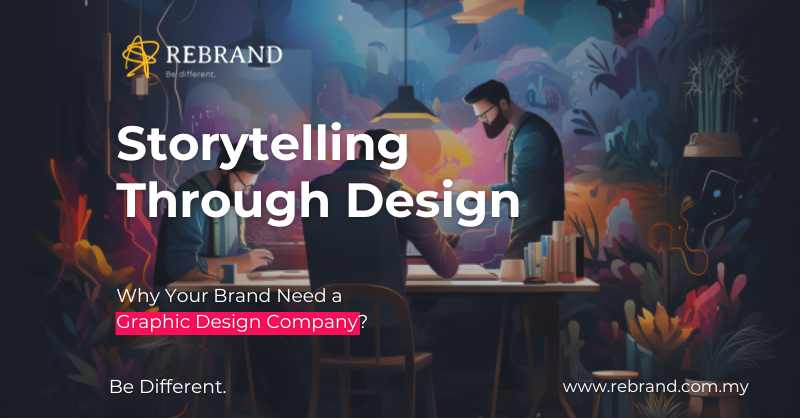 Graphic Design Company Malaysia : Storytelling Through Design