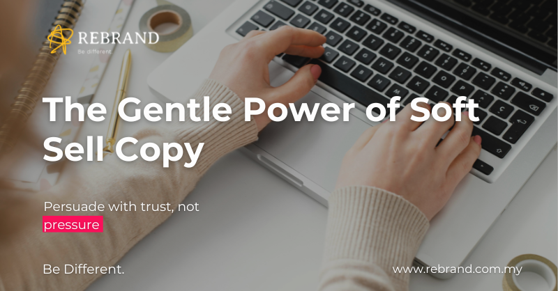 The Power of Soft Sell Copywriting: How to Persuade Without Pressure