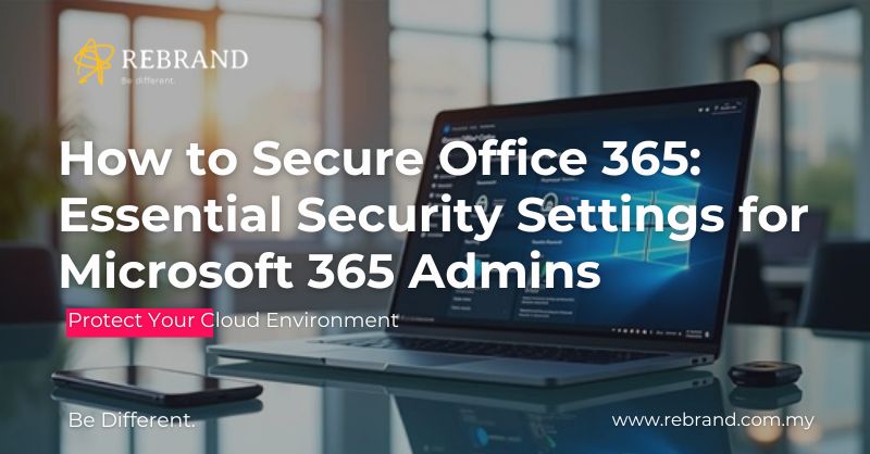 Secure Office 365: Essential Settings Admins Miss