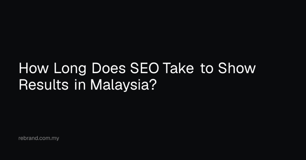 How Long Does SEO Take to Show Results in Malaysia?